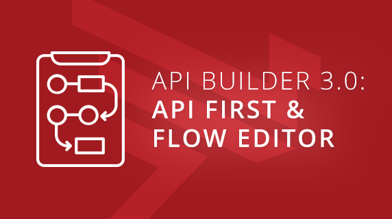 Introducing API Builder 3.0 with API First & Flow Editor