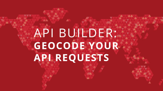 API Builder: Geocode Your API Requests