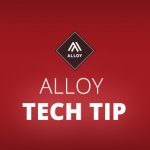 Alloy Tech Tip