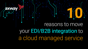 10 reasons to move your EDI/B2B integration to a cloud managed service