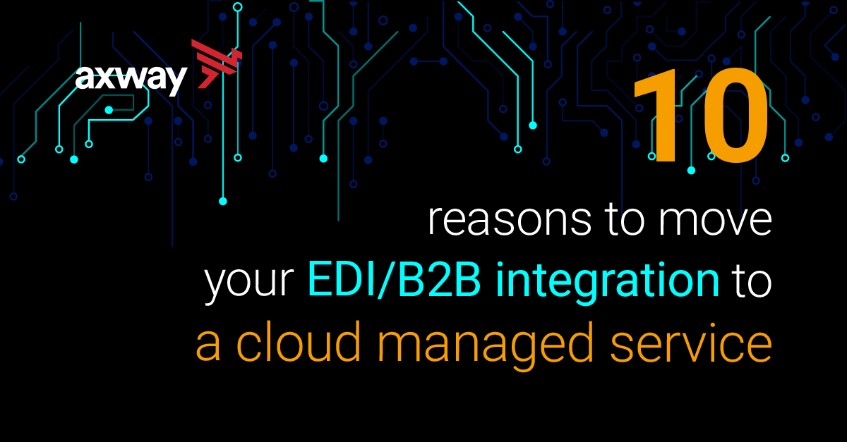 10 reasons to move your EDI/B2B integration to a cloud managed service [INFOGRAPHIC]