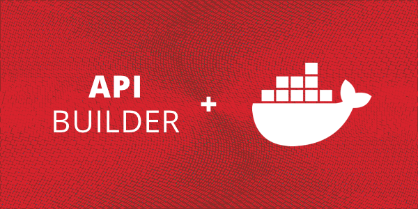 API Builder and Docker