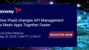 How iPaaS changes API Management to Mesh Apps Together Faster