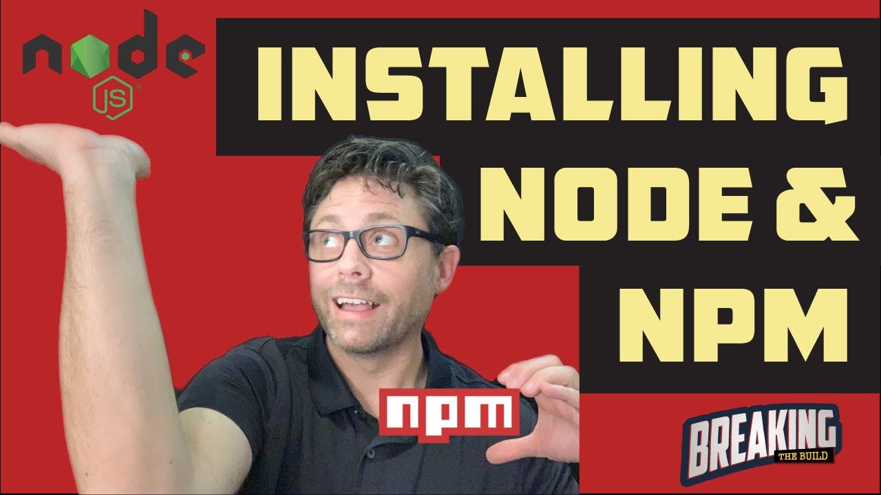 🚨Breaking the Build! 🚨 Episode 04 – Installing and Managing Node.js and npm