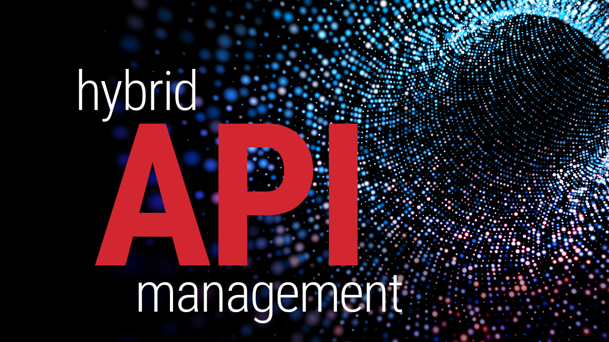 API Management in 2020: The Age of Hybridization