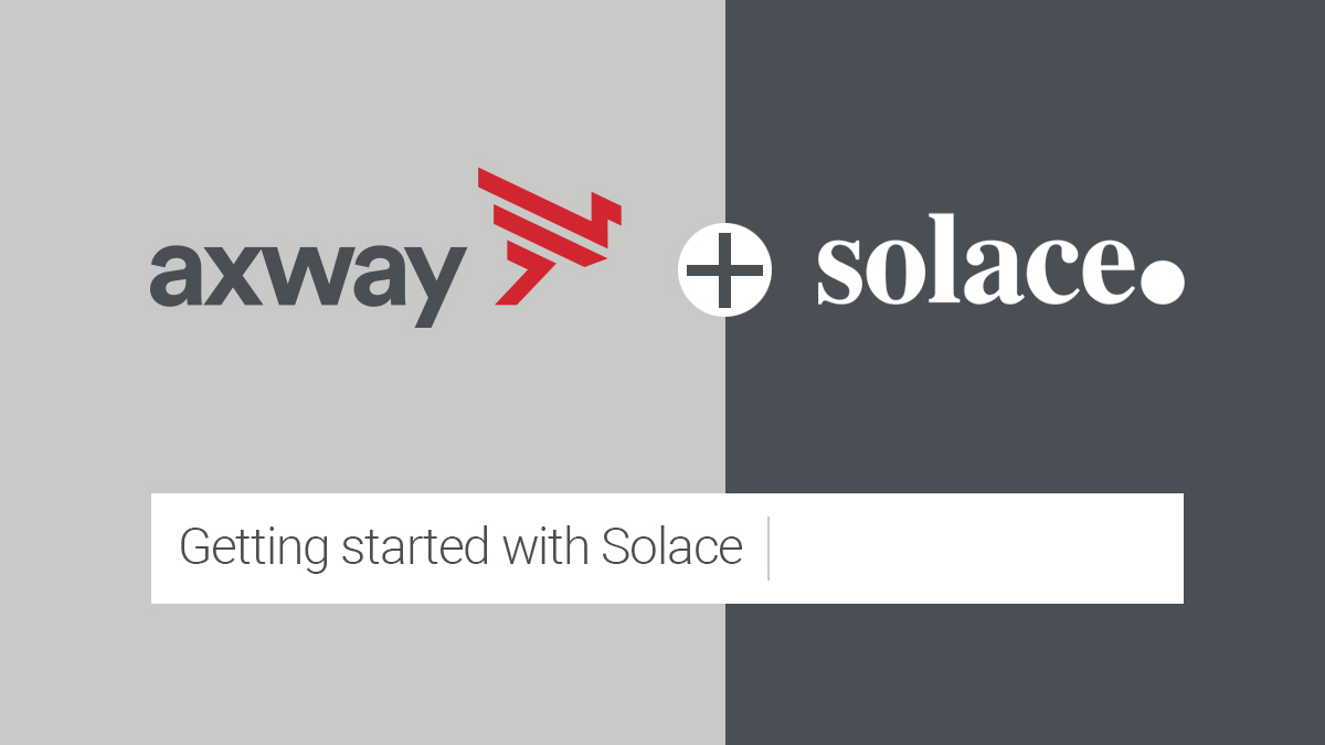Axway + Solace Part 1: Getting Started with Solace
