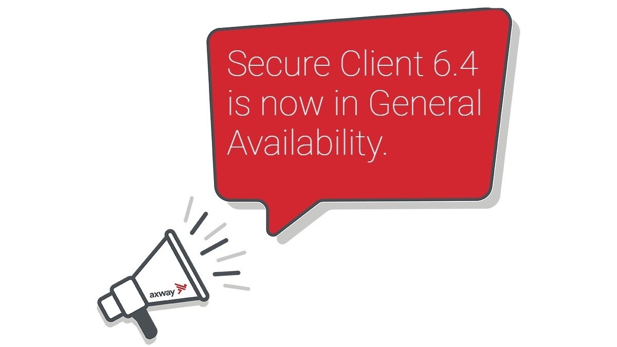 Axway Secure Client 6.4 is GA
