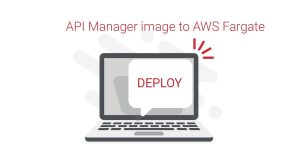 deploy API Manager image to AWS Fargate