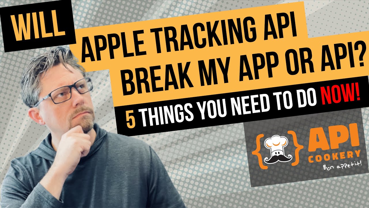 5 things to do NOW for Apple App Tracking Transparency API