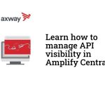 Manage API visibility in Amplify Central