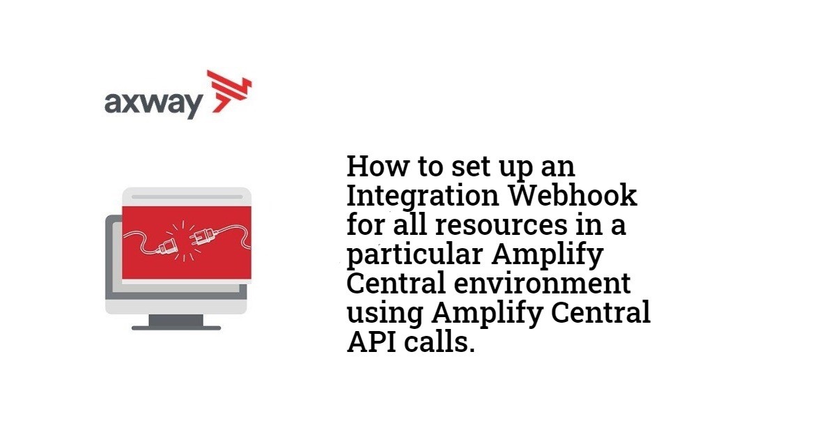 Amplify Central Integration Webhooks – Basics