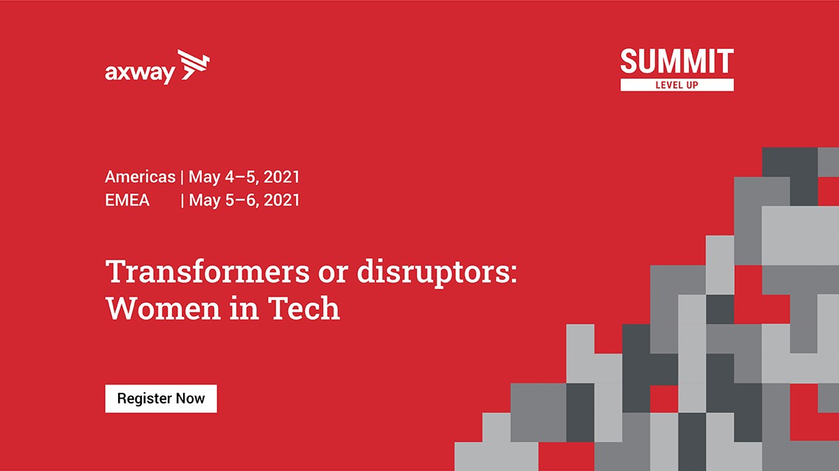Are women in tech transformers or disruptors? You decide at Axway Summit 2021.