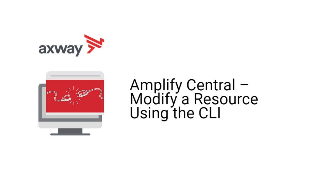 Amplify Central - Modify a Resource Using the CLI