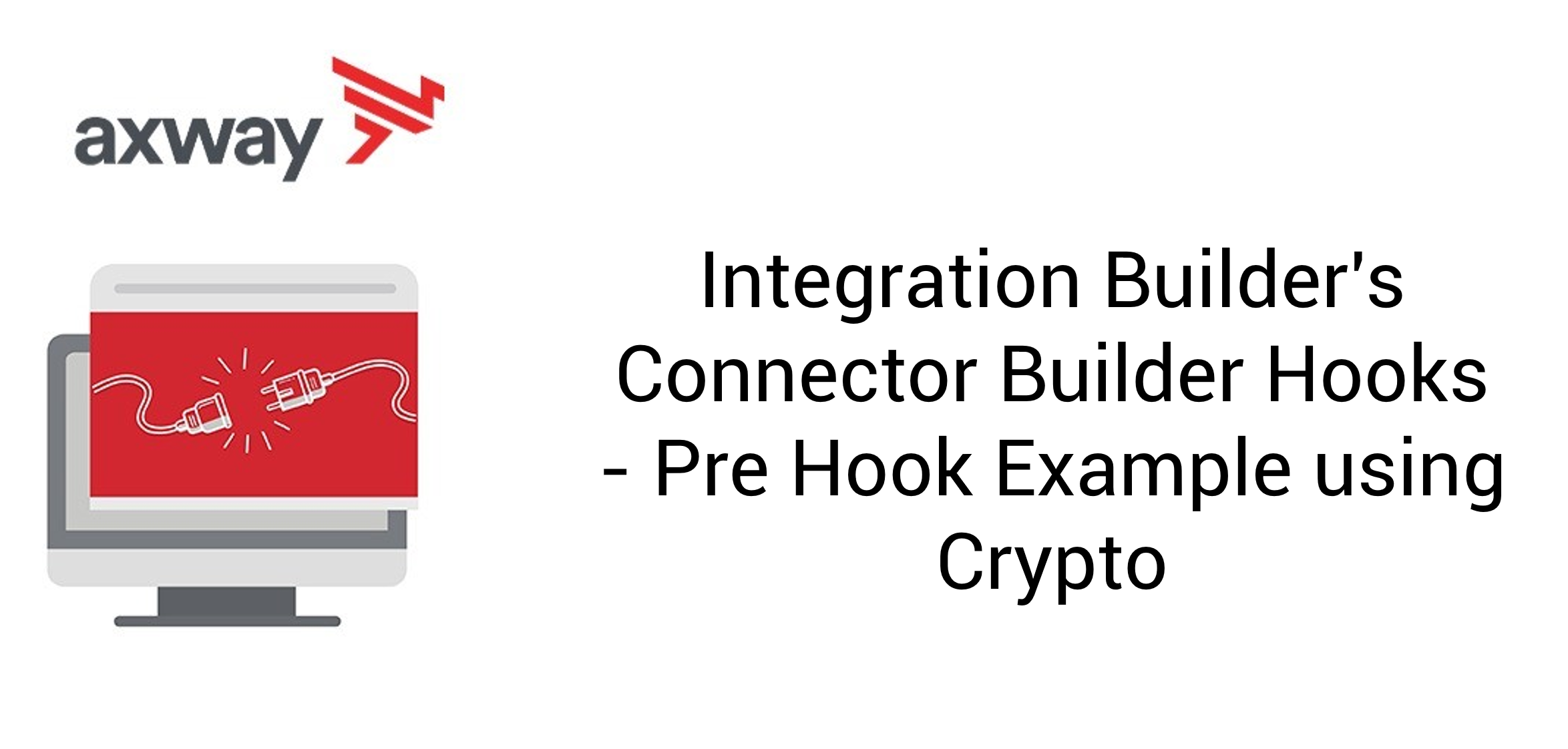 Integration Builder’s Connector Builder Hooks – Pre Hook Example using Crypto