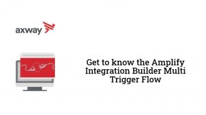 Amplify Integration Builder Multi Trigger Flow