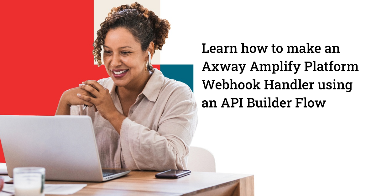 Make an Axway Amplify Platform Webhook Handler using an API Builder Flow