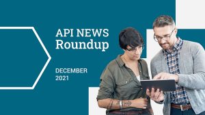 API News Roundup December 2021