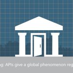 Banking_series_2- Open banking APIs give a global phenomenon regional appeal