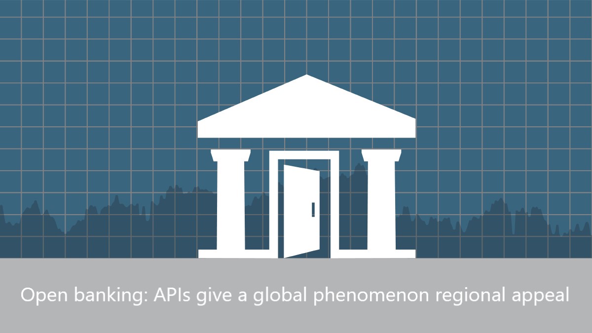 Open banking: APIs give a global phenomenon regional appeal