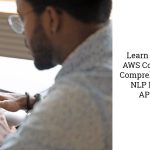 Learn to Leverage AWS Comprehend and Comprehend Medical Natural Language Processing (NLP) Plugins for API Builder