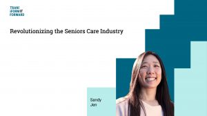 TIF- Revolutionizing the Seniors Care Industry_Sandy Jen