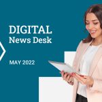 Digital News Desk_May 2022 news round up