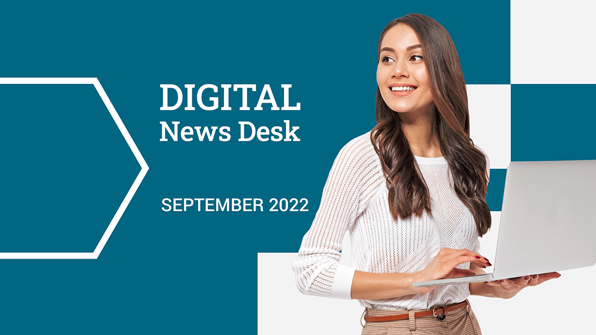 Digital News Desk – September 2022