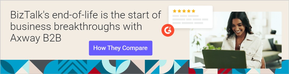 Promotional banner with the text “BizTalk’s end-of-life is the start of business breakthroughs with Axway B2B.” Includes a purple call-to-action button labeled “How They Compare,” a G2 review badge with five stars, and a person working on a laptop in a modern office setting. The bottom border features a colorful geometric pattern in teal, blue, red, and beige tones.